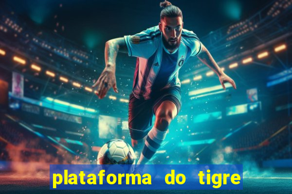 plataforma do tigre que paga no cadastro